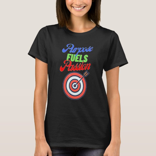 Purpose Fuels Passion White T-Shirt (Front)