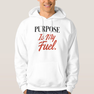 Purpose Is My Fuel Inspirational Hoodie