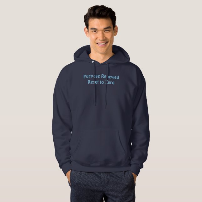 Purpose Renewed, Reset to Zero T-Shirt Hoodie (Front Full)