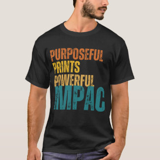 Purposeful,prints.powerful,impact T-Shirt