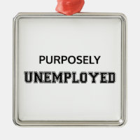 Purposely Unemployed
