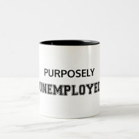 Purposely Unemployed