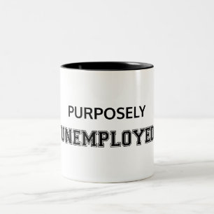 Purposely Unemployed Two-Tone Coffee Mug
