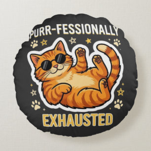 Purr-fessionally Exhausted Funny Lazy Cat T-Shirt Round Cushion