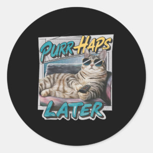 Purr-haps Later Funny Cat Lover Pun Relaxing Lazy Classic Round Sticker