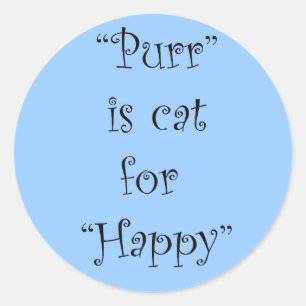 purr is cat for happy classic round sticker