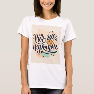 "Purr-sue Happiness."  T-Shirt