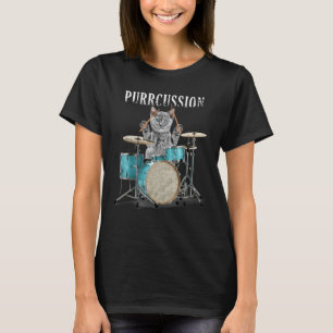 Purrcussion - Cat Drummer On Drum Set Percussion P T-Shirt