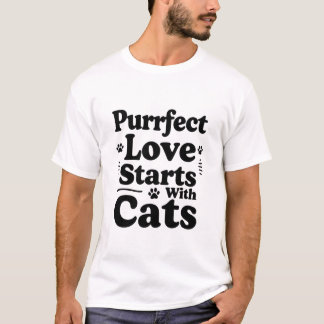 Purrfect Love Starts With Cats | Cat Lover T-Shirt