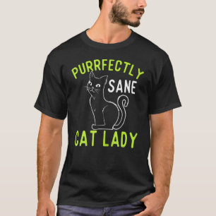 Purrfectly Sane Cat Lady  C T-Shirt