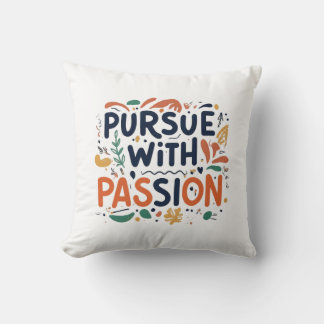 Pursue with Passion Throw Pillow