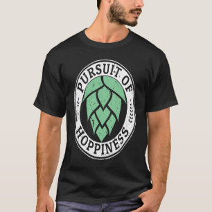 Pursuit of Hoppiness   for IPA Craft Beer T-Shirt
