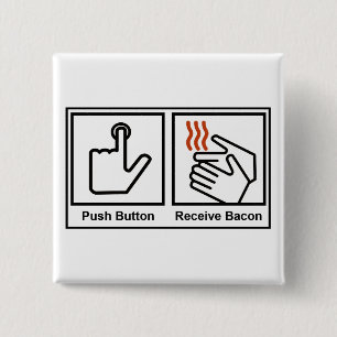 Push Button, Receive Bacon 15 Cm Square Badge