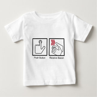 Push Button, Receive Bacon - Bacon Dispenser Baby T-Shirt