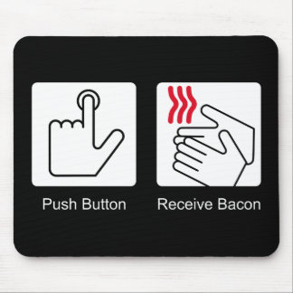 Push Button, Receive Bacon - Bacon Dispenser Mouse Mat