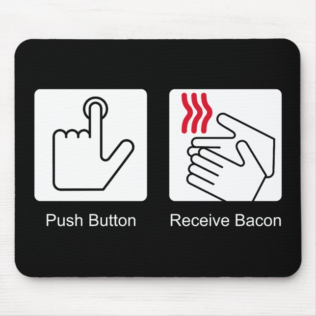 Push Button, Receive Bacon - Bacon Dispenser Mouse Mat (Front)
