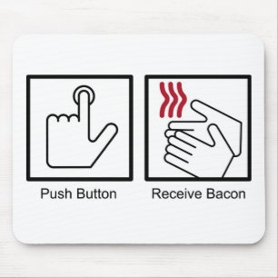 Push Button, Receive Bacon - Bacon Dispenser Mouse Mat