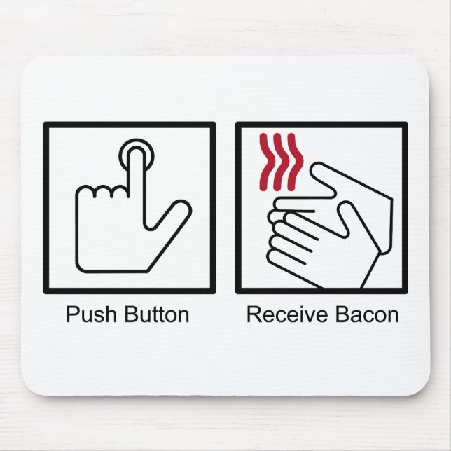 Push Button, Receive Bacon - Bacon Dispenser Mouse Mat (Front)