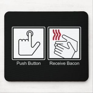 Push Button, Receive Bacon - Bacon Dispenser Mouse Mat