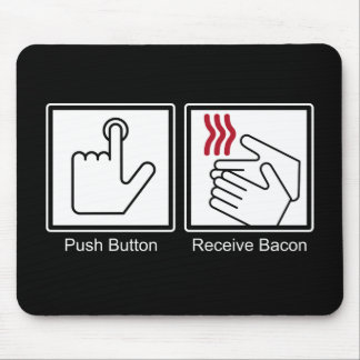 Push Button, Receive Bacon - Bacon Dispenser Mouse Mat