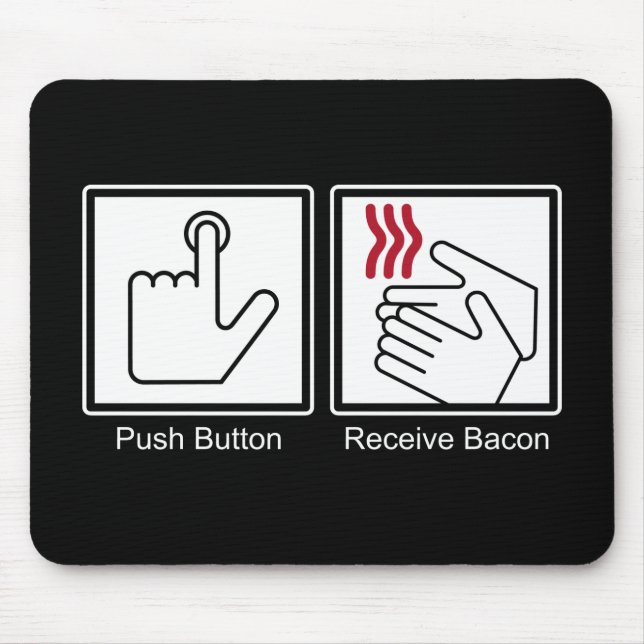Push Button, Receive Bacon - Bacon Dispenser Mouse Mat (Front)