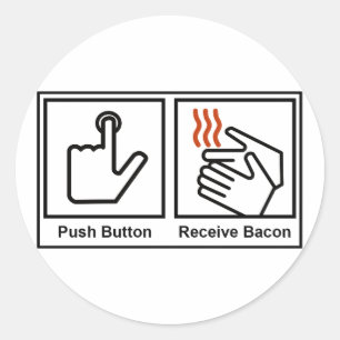 Push Button, Receive Bacon Classic Round Sticker
