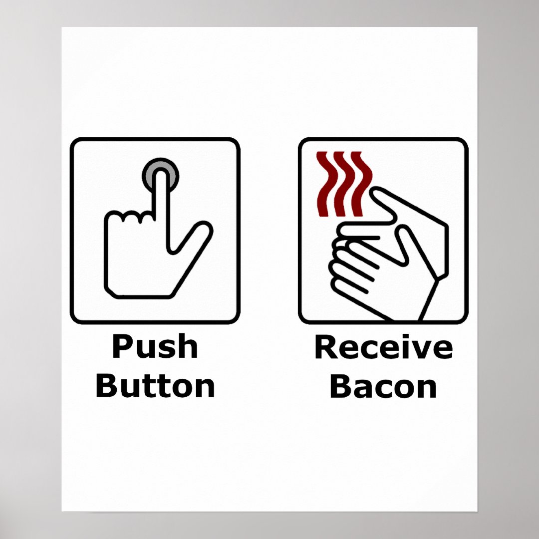 Push Button Receive Bacon Poster Zazzle