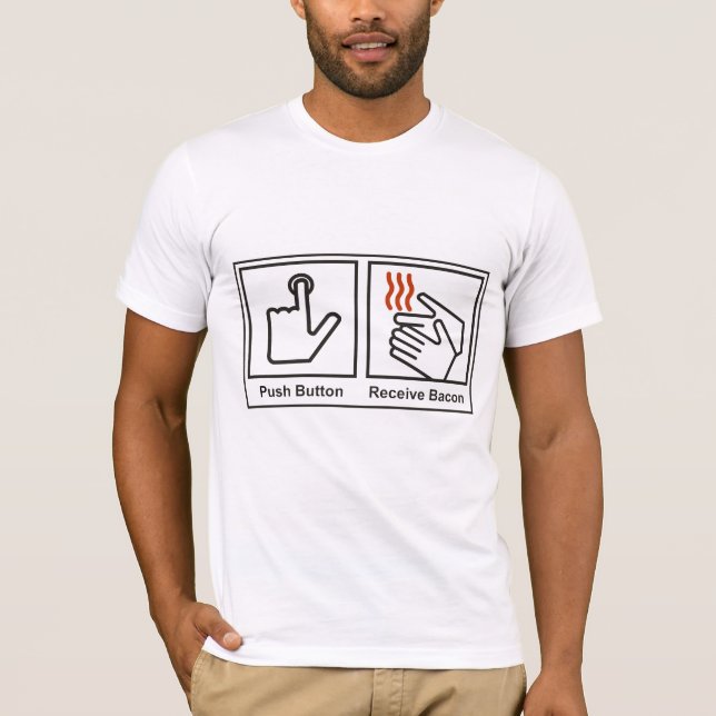 Push Button Receive Bacon T-Shirt (Front)