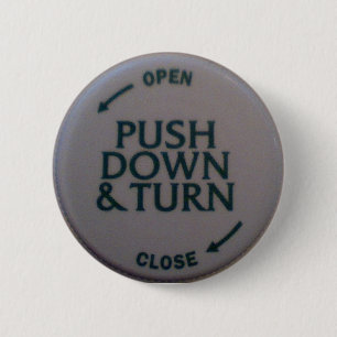 Push Down & Turn novelty 6 Cm Round Badge