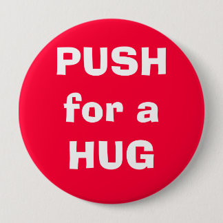PUSH for a HUG 10 Cm Round Badge