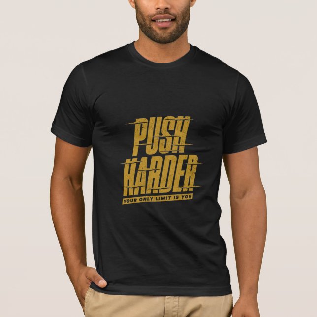 Push Harder – Never Settle for Less T-Shirt (Front)