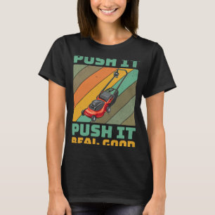 Push It Mow It Lawn Grass Gardener Family Fathers  T-Shirt