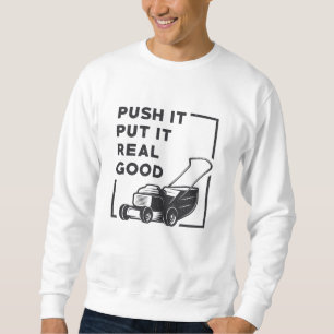 Push It Put It Real Good Lawn Mower Lawn Mowing Sweatshirt
