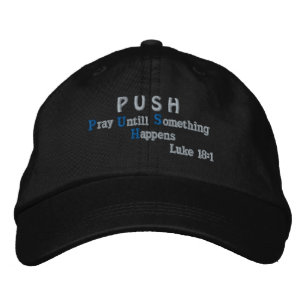 PUSH Pray Until Something Happens! Embroidered Hat