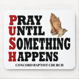 PUSH Pray Until Something Happens Mouse Mat