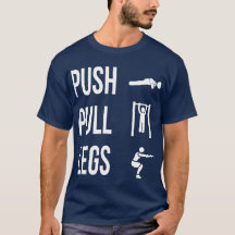  PUSH PULL LEGS T-Shirt