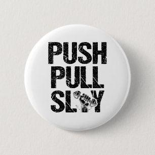 Push Pull Slay Weight Weightlifter Bodybuilding Bo 6 Cm Round Badge