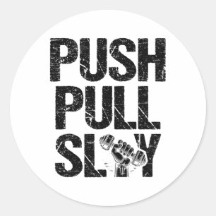 Push Pull Slay Weight Weightlifter Bodybuilding Bo Classic Round Sticker