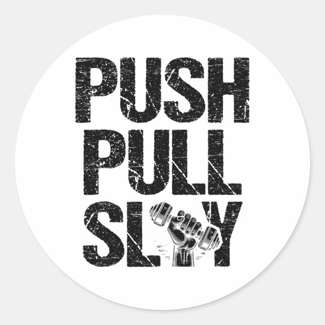 Push Pull Slay Weight Weightlifter Bodybuilding Bo Classic Round Sticker (Front)