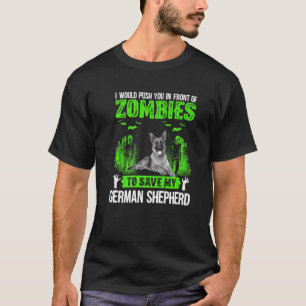 Push You In Front Of Zombies Save German Shepherd  T-Shirt