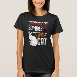 Push You In Front Of Zombies Save My Cat Pet Anima T-Shirt