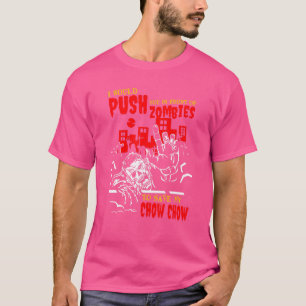 Push You in Zombies to Save Chow Chow Funny Dog Lo T-Shirt