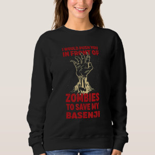 Push You In Zombies To Save My Basenji Funny Dog L Sweatshirt