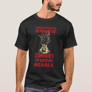 Push You In Zombies To Save My Beagle Funny Dog Lo T-Shirt