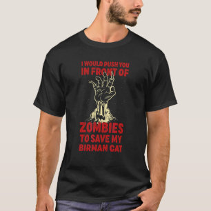 Push You In Zombies To Save My Birman Cat Funny Ca T-Shirt