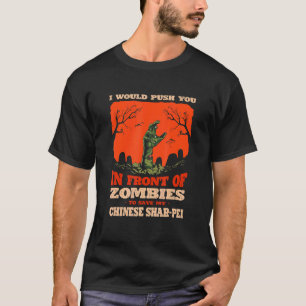 Push You In Zombies To Save My Chinese Shar-Pei Do T-Shirt