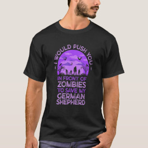 Push You In Zombies To Save My German Shepherd Fun T-Shirt