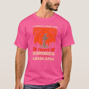 Push You In Zombies To Save My Lhasa Apso Dog Love T-Shirt