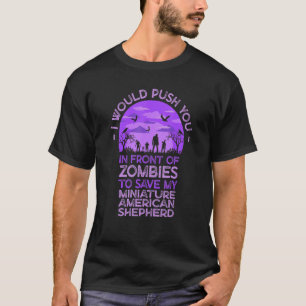 Push You In Zombies To Save My Miniature American  T-Shirt