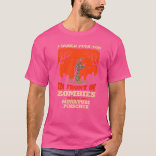 Push You In Zombies To Save My Miniature Pinscher T-Shirt